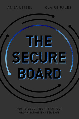 Longueville Media Pic 5 - Recently launched The Secure Board shares the key elements of cyber security for Board Directors to gain the confidence that their organisation is cyber safe httpswwwthesecureboardcom