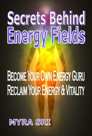 Myra Sri - Vibrational Energy Healing Kinesiology Pic 3 - Secrets Behind Energy Fields Spiritual Cleansing and Energy Enhancement