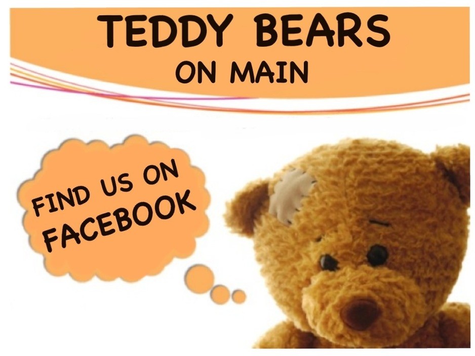 Teddy Bears on Main Pic 1 - Find us on Facebook TEDDY BEARS ON MAIN