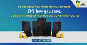 Do Solar Pic 3 - Its not about how much money you make Its how you save Do Solar is here to help you save on energy costs For more information contact us now on 1300 845 262