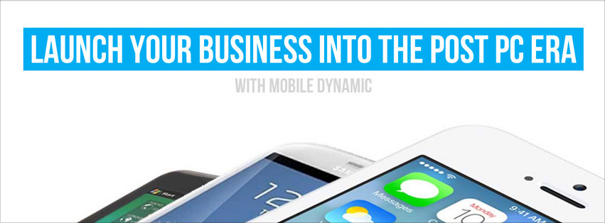 Mobile Dynamic Pic 1 - Mobile Dynamic Launch Your Business Into the Post PC Era