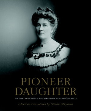 The Book Merchant Pic 4 - Pioneer Daughter the Diary of Frances Louisa Fanny Brockman ne Bussell by Gillian Lilleyman 65